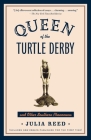 Queen of the Turtle Derby and Other Southern Phenomena: Includes New Essays Published for the First Time By Julia Reed Cover Image