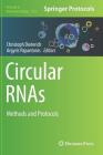 Circular Rnas: Methods and Protocols (Methods in Molecular Biology #1724) By Christoph Dieterich (Editor), Argyris Papantonis (Editor) Cover Image