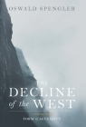 The Decline of the West: Form and Actuality By Oswald Spengler Cover Image