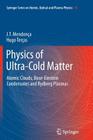 Physics of Ultra-Cold Matter: Atomic Clouds, Bose-Einstein Condensates and Rydberg Plasmas Cover Image
