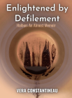 Enlightened by Defilement By Vera Constantineau Cover Image