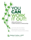 YOU CAN WORK IT OUT! Skills and Wisdom for Conflict Resolution in Relationships Cover Image