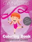 Gymnastics coloring book Inspirational Quotes: +40 Pages Full of Fun Gymnast coloring sheets With InspirationaL & motivational saying, and More Cute D Cover Image