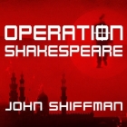 Operation Shakespeare Lib/E: The True Story of an Elite International Sting By John Shiffman, David Drummond (Read by) Cover Image