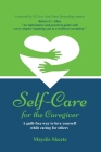 Self-Care for the Caregiver: A guilt-free way to love yourself while caring for others By Maydis Skeete Cover Image
