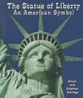 The Statue of Liberty: An American Symbol (All about American Symbols) By Alison Eldridge, Stephen Eldridge Cover Image