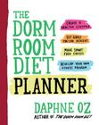 The Dorm Room Diet Planner By Daphne Oz Cover Image