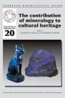 The Contribution of Mineralogy to Cultural Heritage (Emu Notes in Mineralogy #20) By Gilberto Artioli (Editor), Roberta Oberti (Editor) Cover Image