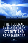 The Federal Anti-Kickback Statute and Safe Harbors By Eric D. Fader, Geoffrey R. Kaiser, Christopher J. Kutner Cover Image