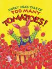 Sweet Pea's Tale of Too Many Tomatoes! (Sweet Pea Tales #1) Cover Image