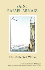 The Collected Works: Volume 61 (Monastic Wisdom #61) By Saint Rafael Arnaiz, Catherine Addington (Translator), Sr. Gonzalo-García, María (Introduction by) Cover Image