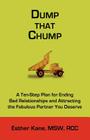 Dump That Chump: A Ten-Step Plan for Ending Bad Relationships and Attracting the Fabulous Partner You Deserve By Esther Kane, Nrichmedia (Designed by) Cover Image