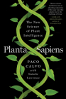 Planta Sapiens: The New Science of Plant Intelligence By Paco Calvo, Natalie Lawrence (With) Cover Image