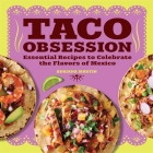 Taco Obsession: Essential Recipes to Celebrate the Flavors of Mexico Cover Image