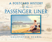 A Postcard History of the Passenger Liner By Christopher Deakes Cover Image