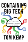 Containing Big Tech: How to Protect Our Civil Rights, Economy, and Democracy By Tom Kemp Cover Image