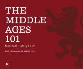 The Middle Ages 101: Medieval History and Life By Christopher M. Bellitto Ph. D., Christopher M. Bellitto Ph. D. (Read by) Cover Image