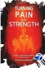 Turning Pain Into Strength: I made Pain my driving force. By Lauren Love (Editor), Michelle Eberwein Cover Image