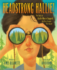 Headstrong Hallie!: The Story of Hallie Morse Daggett, the First Female Fire Guard By Aimee Bissonette, David Hohn (Illustrator) Cover Image