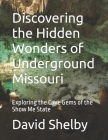 Discovering the Hidden Wonders of Underground Missouri: Exploring the Cave Gems of the Show Me State Cover Image