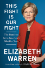 This Fight Is Our Fight: The Battle to Save America's Middle Class By Elizabeth Warren Cover Image