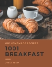Oh! 1001 Homemade Breakfast Recipes: Greatest Homemade Breakfast Cookbook of All Time By Julia Nedd Cover Image