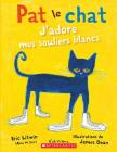 Pat Le Chat: j'Adore Mes Souliers Blancs By Eric Litwin, James Dean (Illustrator), Isabelle Montagnier (Translator) Cover Image