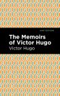 The Memoirs of Victor Hugo By Victor Hugo, Mint Editions (Contribution by) Cover Image
