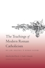 The Teachings of Modern Roman Catholicism: On Law, Politics, and Human Nature By John Witte Jr (Editor), Frank Alexander (Editor), Russell Hittinger (Introduction by) Cover Image