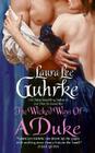 The Wicked Ways of a Duke (The Girl-Bachelor Chronicles #2) By Laura Lee Guhrke Cover Image