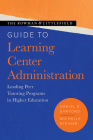 The Rowman & Littlefield Guide to Learning Center Administration: Leading Peer Tutoring Programs in Higher Education Cover Image