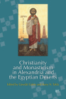 Christianity and Monasticism in Alexandria and the Egyptian Deserts By Gawdat Gabra (Editor), Hany N. Takla (Editor) Cover Image