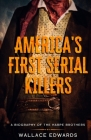 America's First Serial Killers: A Biography of the Harpe Brothers By Wallace Edwards Cover Image