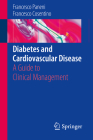 Diabetes and Cardiovascular Disease: A Guide to Clinical Management By Francesco Paneni, Francesco Cosentino Cover Image