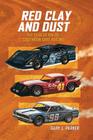 Red Clay and Dust: The Evolution of Southern Dirt Racing Cover Image