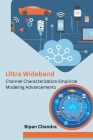 Ultra Wideband Channel Characterization Empirical Modeling Advancements Cover Image