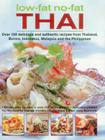 Low-Fat, No-Fat Thai & South-East Asian Cookbook: Over 150 Low-Fat Recipes from Thailand, Burma, Indonesia, Malaysia and the Philippines, with Over 75 Cover Image