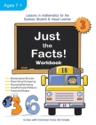 Just the Facts! Workbook: Lessons in Mathematics for the Dyslexic Student & Visual Learner (3rd Grade) Cover Image