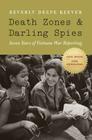 Death Zones and Darling Spies: Seven Years of Vietnam War Reporting (Studies in War, Society, and the Military) By Beverly Deepe Keever Cover Image