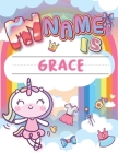 My Name is Grace: Personalized Primary Tracing Book / Learning How to Write Their Name / Practice Paper Designed for Kids in Preschool a By Babanana Publishing Cover Image