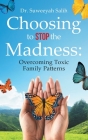 Choosing to Stop the Madness: Overcoming Toxic Family Patterns Cover Image