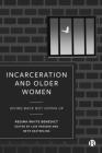 Incarceration and Older Women: Giving Back Not Giving Up By Regina Benedict, Lois Presser (Editor), Beth Easterling (Editor) Cover Image