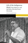 Life of the Indigenous Mind: Vine Deloria Jr. and the Birth of the Red Power Movement (New Visions in Native American and Indigenous Studies) By David Martínez Cover Image