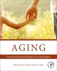 Aging: From Fundamental Biology to Societal Impact By Paulo J. Oliveira (Editor), Joao O. Malva (Editor) Cover Image