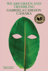 We Are Green and Trembling By Gabriela Cabezón Cámara, Robin Myers (Translated by) Cover Image