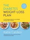 The Diabetes Weight-Loss Plan: A Life-Changing Method to Lose Weight and Beat Type 2 Diabetes By Giancarlo Caldesi, Katie Caldesi (With) Cover Image