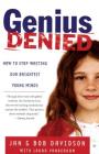 Genius Denied: How to Stop Wasting Our Brightest Young Minds By Jan Davidson, Bob Davidson, Laura Vanderkam Cover Image