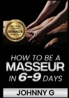 How To Be A Masseur In 6-9 Days Cover Image
