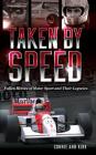 Taken by Speed: Fallen Heroes of Motor Sport and Their Legacies Cover Image