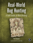 Real-World Bug Hunting: A Field Guide to Web Hacking By Peter Yaworski Cover Image